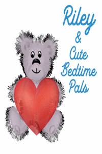 Riley & Cute Bedtime Pals