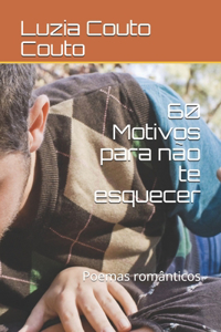 60 Motivos para não te esquecer: Poemas românticos