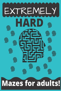 Extremely Hard Mazes For Adults