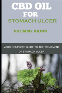 CBD Oil for Stomach Ulcer: Your Complete Guide to the Treatment of Stomach Ulcer