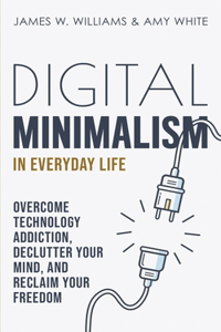 Digital Minimalism in Everyday Life