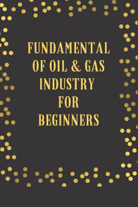 Fundamental of Oil and Gas Industry