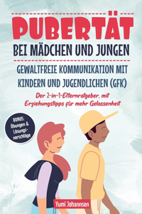 Pubertät bei Mädchen und Jungen Gewaltfreie Kommunikation mit Kindern und Jugendlichen (GFK)