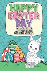 Happy Easter Day Scissor Skills Activity Book For Kids Ages 2-5