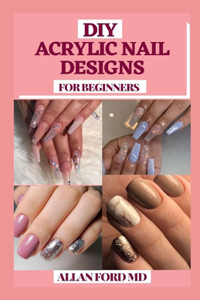 DIY Acrylic Nail Designs for Beginners