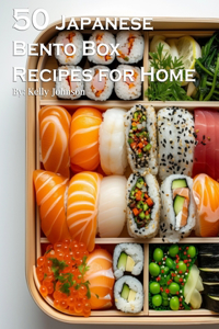 50 Japanese Bento Box Recipes for Home