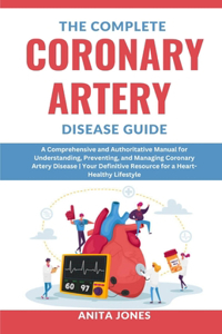 Complete Coronary Artery Disease Guide