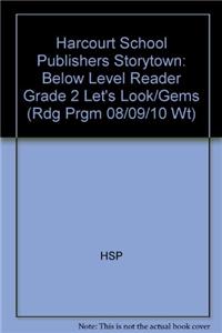 Harcourt School Publishers Storytown: Below Level Reader Grade 2 Let's Look/Gems