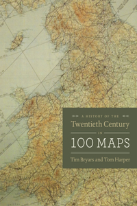 History of the Twentieth Century in 100 Maps