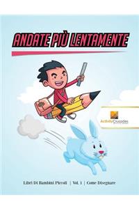 Andate Più Lentamente