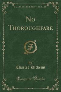 No Thoroughfare (Classic Reprint)