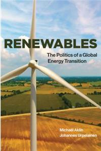 Renewables: The Politics of a Global Energy Transition