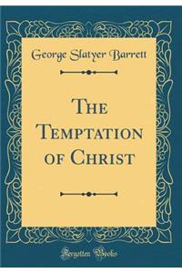 The Temptation of Christ (Classic Reprint)