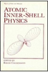 Atomic Inner-Shell Physics (Physics of Atoms and Molecules)