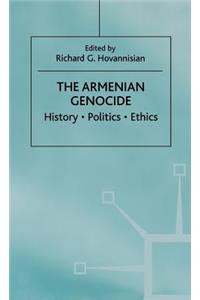 The Armenian Genocide: History, Politics, Ethics