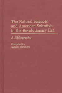 Natural Sciences and American Scientists in the Revolutionary Era