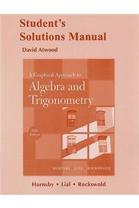 Student Solutions Manual for A Graphical Approach to Algebra and Trigonometry