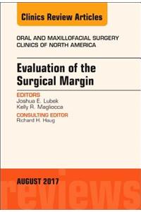 Evaluation of the Surgical Margin, an Issue of Oral and Maxillofacial Clinics of North America