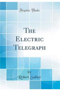 The Electric Telegraph (Classic Reprint)