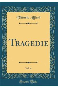 Tragedie, Vol. 4 (Classic Reprint)