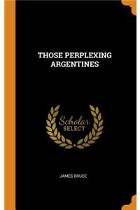 Those Perplexing Argentines
