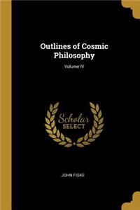 Outlines of Cosmic Philosophy; Volume IV