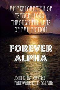 An Exploration of Space 1999 Through the Lens of Fan Fiction: Forever Alpha