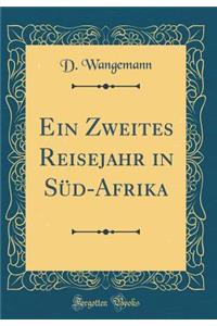 Ein Zweites Reisejahr in SÃ¼d-Afrika (Classic Reprint)