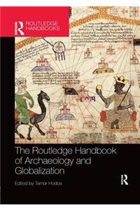 The Routledge Handbook of Archaeology and Globalization