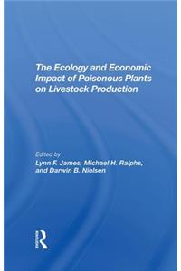 The Ecology And Economic Impact Of Poisonous Plants On Livestock Production