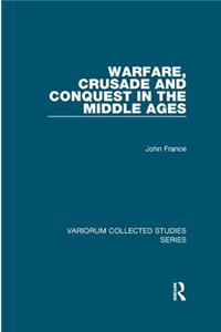 Warfare, Crusade and Conquest in the Middle Ages