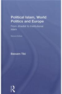 Political Islam, World Politics and Europe