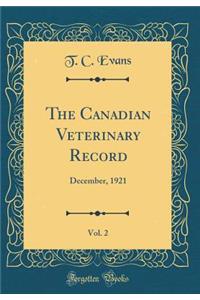 The Canadian Veterinary Record, Vol. 2: December, 1921 (Classic Reprint)