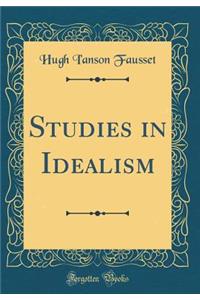 Studies in Idealism (Classic Reprint)