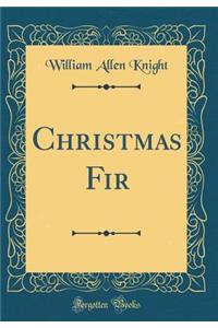 Christmas Fir (Classic Reprint)