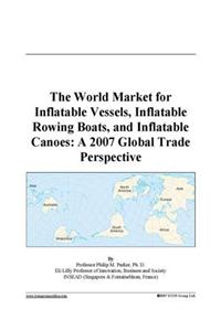 The World Market for Inflatable Vessels, Inflatable Rowing Boats, and Inflatable Canoes