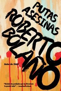 Putas Asesinas / Putas Asesinas: The Best of Bolaño