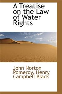 A Treatise on the Law of Water Rights
