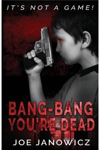 Bang-Bang You're Dead