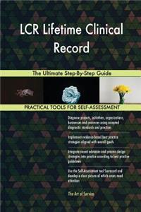 LCR Lifetime Clinical Record The Ultimate Step-By-Step Guide