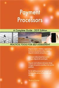 Payment Processors A Complete Guide - 2019 Edition