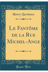 Le FantÃ´me de la Rue Michel-Ange (Classic Reprint)