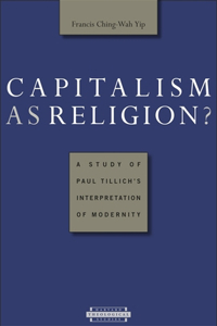 Capitalism as Religion? A Study of Paul Tillich's Interpretation of Modernity