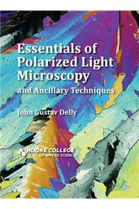 Essentials of Polarized Light Microscopy and Ancillary Techniques