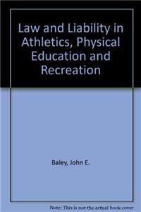 Law and Liability in Athletics, Physical Education and Recreation