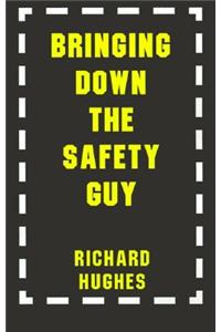 Bringing Down the Safety Guy