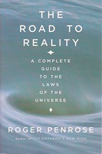 The road to reality: a complete guide to the physical universe