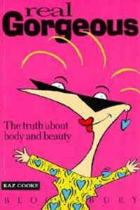 Real Gorgeous: The Truth About Body and Beauty