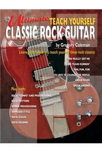 Ultimate Teach Yourself Classic Rock Guitar: Book & CD [With CD]