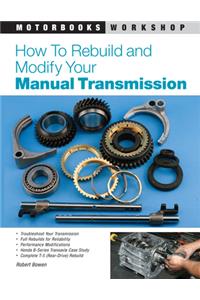How to Rebuild and Modify Your Manual Transmission